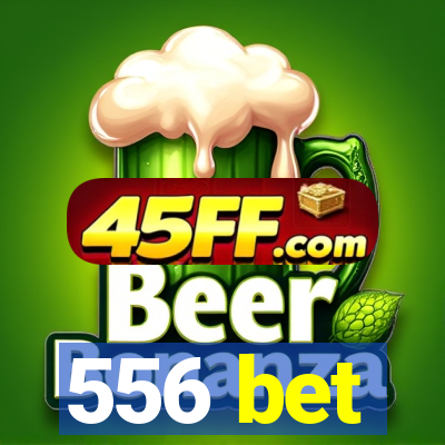 556 bet